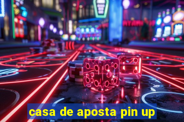 casa de aposta pin up